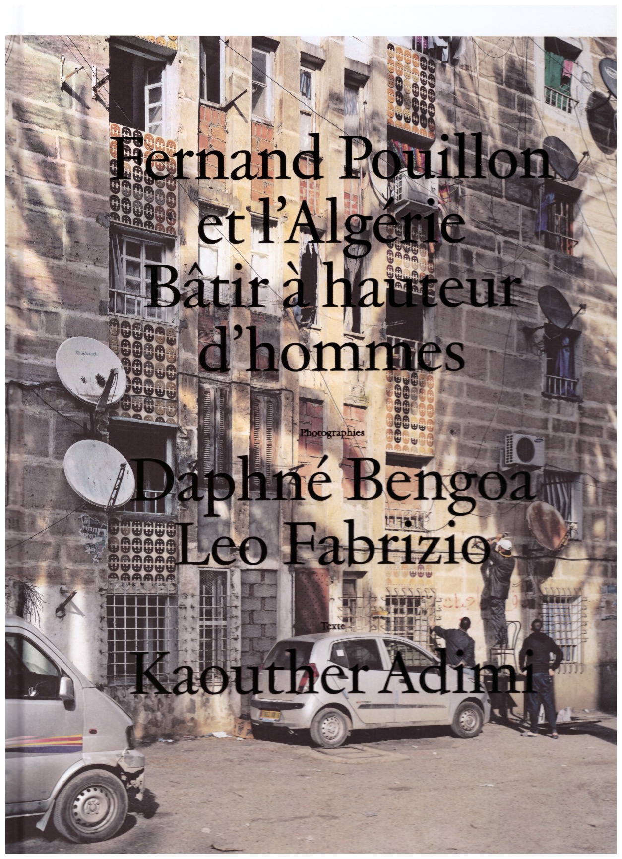 ADIMI, Kaouther; BENGOA, Daphné; FABRIZIO, Leo - Fernand Pouillon et l'Algérie